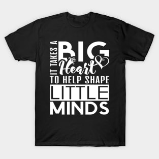 'It Takes a Big Heart' Lovely Teacher Quote Gift T-Shirt